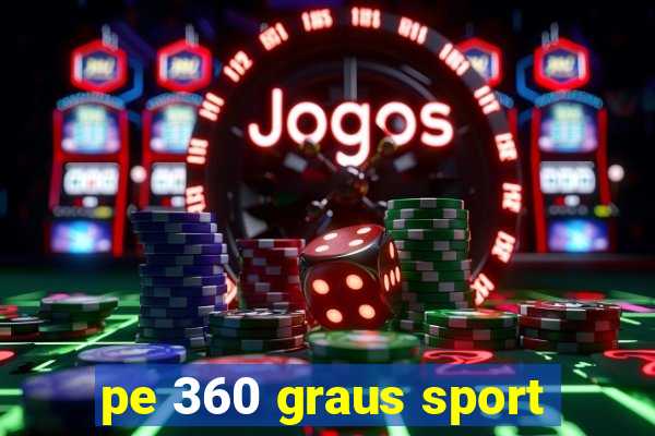 pe 360 graus sport